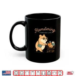 Mug Hamstering Through Life Cute Hamster Shopping Tee Shirt