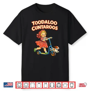 Toodaloo Cuntaroos Funny Retro Goodbye Humor Shirt