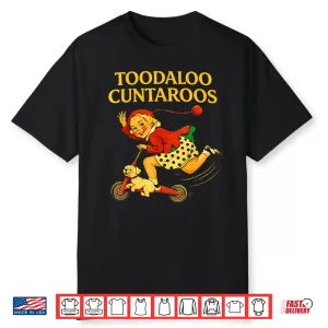 Toodaloo Cuntaroos Funny Sarcastic Retro Humor For Girl Wome Shirt