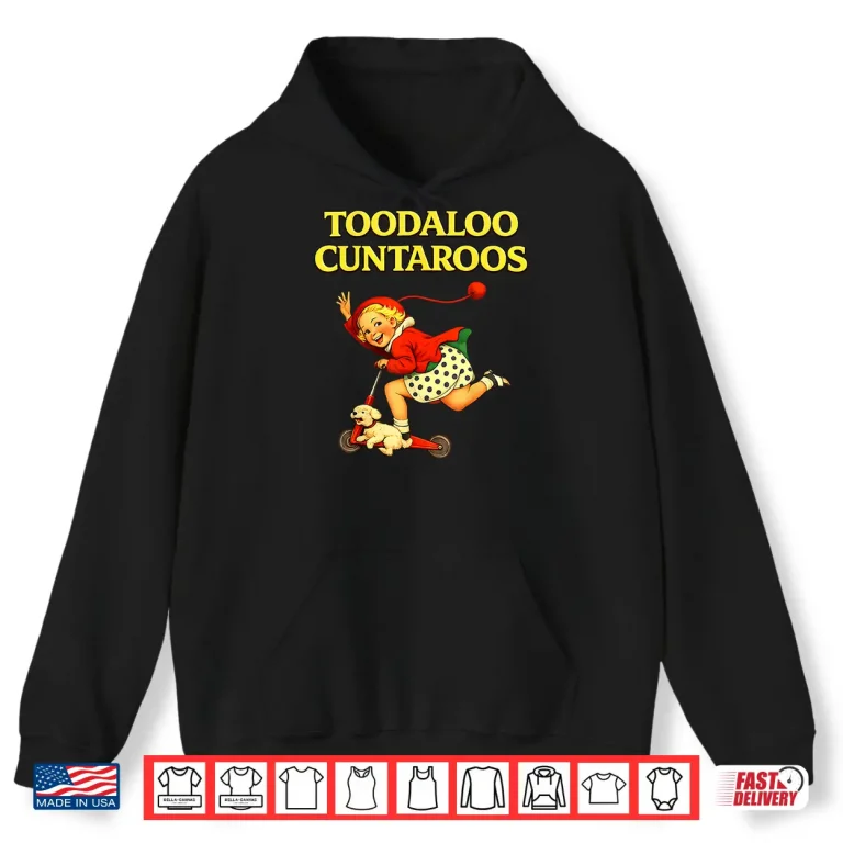 Hoodie Toodaloo Cuntaroos Funny Retro Sarcastic Goodbye Humor Shirt