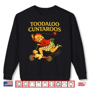 Sweatshirt Toodaloo Cuntaroos Funny Sarcastic Retro Humor for Girl Wome Shirt