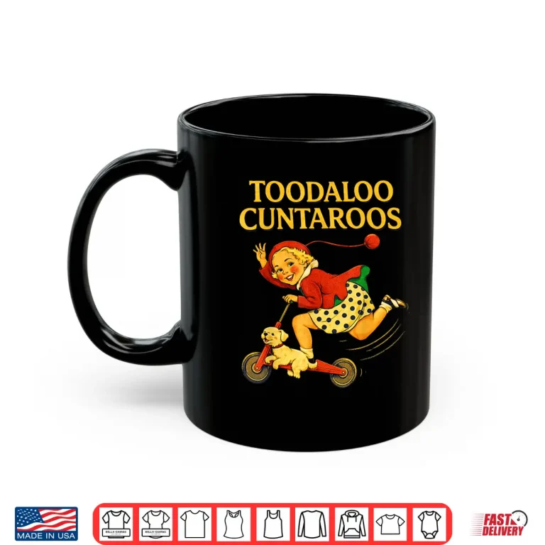 Mug Toodaloo Cuntaroos Funny Sarcastic Retro Humor for Girl Wome Shirt