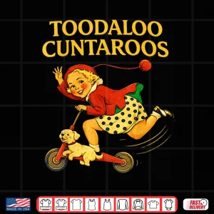 Design Toodaloo Cuntaroos Funny Sarcastic Retro Humor for Girl Wome Shirt