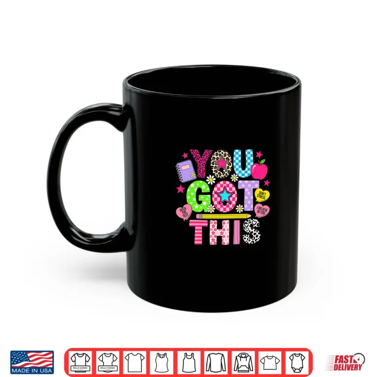 Mug You Got This Teacher Motivation Back to School Shirt
