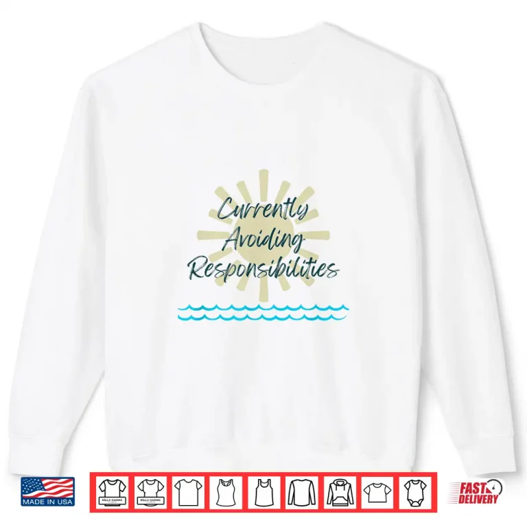 Sweatshirt Avoiding Responsibilities Funny Vacation Humor Beach Gifts Shirt