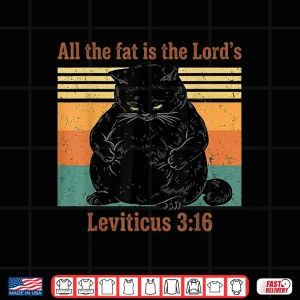 Design All The Fat is The Lords Black Cat Christian Jesus Retro Shirt