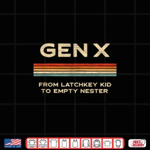 Design Gen X from Latchkey Kid to Empty Nester Shirt
