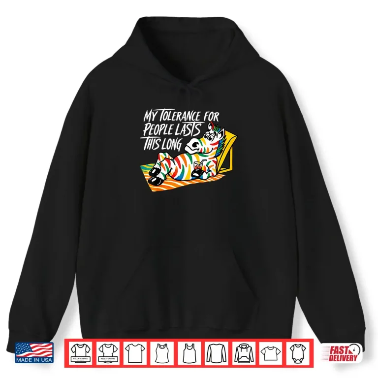 Hoodie My Tolerance for People Lasts This Long Zebra Shirt
