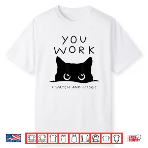 You Work Black Cat Shirt