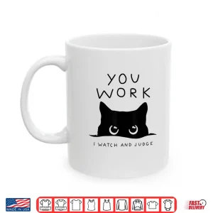 Mug You Work Black Cat Shirt