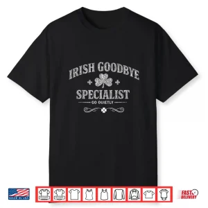 Irish Goodbye Specialist Funny St Patrick’S Day Men Women Shirt