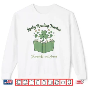 Sweatshirt Lucky Reading Teacher Shamrocks and Stories Book Women Men Shirt