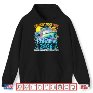 Hoodie Cruisin Together Bahamas 2026 Family Cruise Vacation Shirt