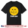 I Hate You Retro Vintage Yellow Happy Smile Face I Hate You Shirt