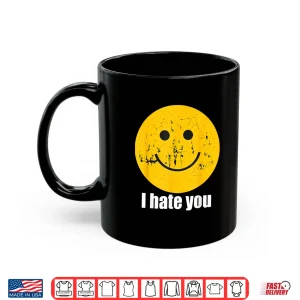 Mug I Hate You Retro Vintage Yellow Happy Smile Face I Hate You Shirt