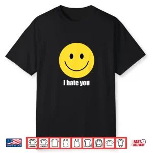 I Hate You Yellow Happy Smile Face Emoticon Funny Shirt