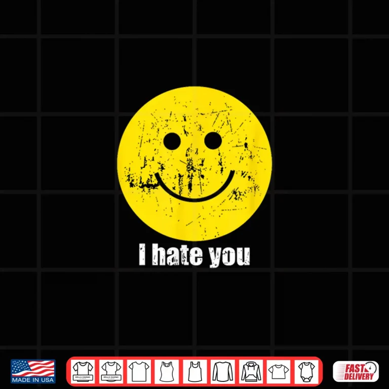 Design I Hate You Smiling Face Shirt