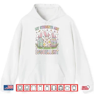 Hoodie My Students are Eggcellent Funny Teacher Easter Day Shirt