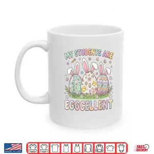 Mug My Students are Eggcellent Funny Teacher Easter Day Shirt