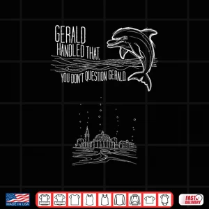 Design You Dont question Gerald The Dolphin Foreman. Shirt