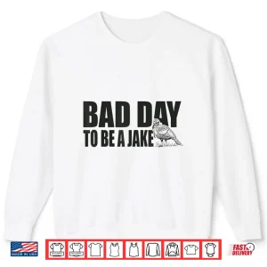 Sweatshirt Bad Day to Be A Jake Funny Turkey Hunting Hunter Humor Shirt
