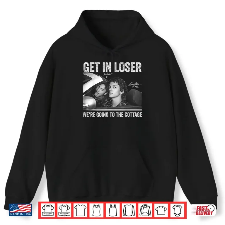 Hoodie Get in Loser Were Going to The Cottage Vintage Signature Shirt