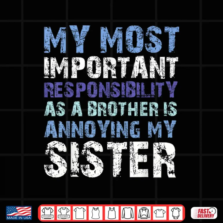 Design Funny Brother Annoying Sister Family Humor Shirt