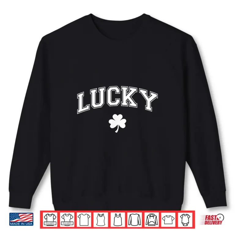 Sweatshirt St Pattys Day Irish Lucky Shamrock St Patricks Day Men Women Shirt