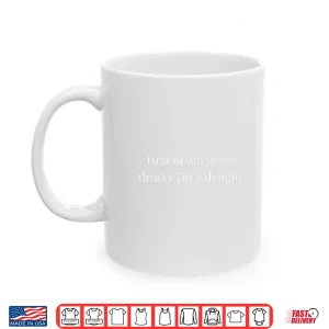 Mug Vintage Retro First of All Jesus Thinks Im A Delight Funny Shirt
