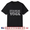 Funny Yoga Saying Gag Gift It’S Okay To Fart During Yoga Shirt