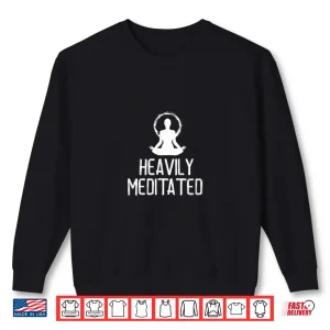 Sweatshirt Heavily Meditated Yoga Namaste Meditation Shirt