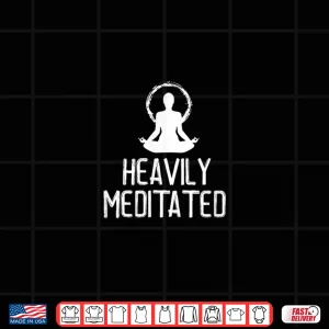Design Heavily Meditated Yoga Namaste Meditation Shirt