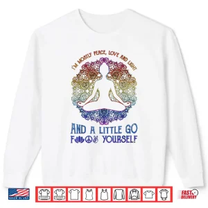 Sweatshirt Im Mostly Peace Love And Light And A Little Yoga Shirt