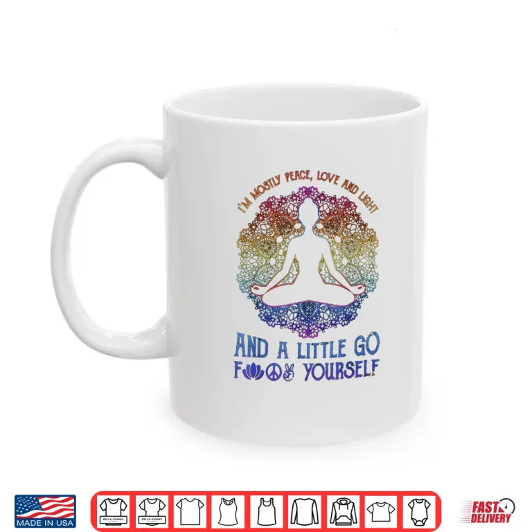Mug Im Mostly Peace Love And Light And A Little Yoga Shirt