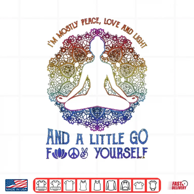 Design Im Mostly Peace Love And Light And A Little Yoga Shirt
