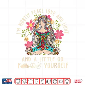 Design Im Mostly Peace Love And Light Little Go F Yourself Yoga Shirt