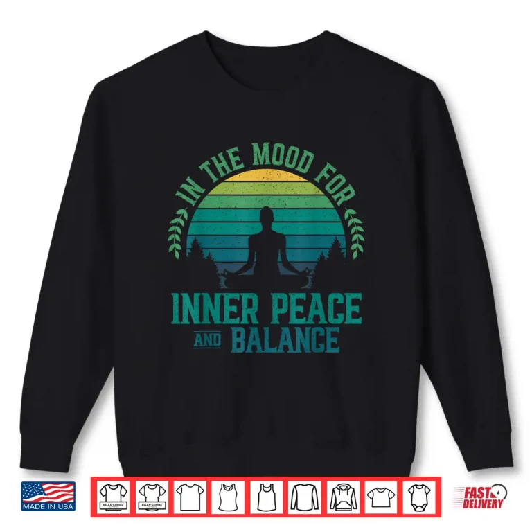 Sweatshirt In The Mood For Inner Peace And Balance Zen Meditation Yoga Shirt