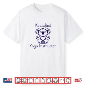 Koalafied Yoga Teacher Cute Meditating Koala Bear Yoga Pose Shirt