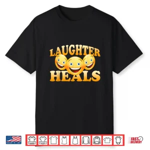 Laughter Heals Laughter Meditation Laughter Yoga Laughing Shirt