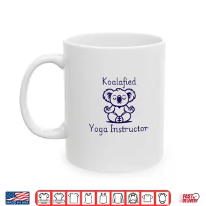 Mug Koalafied Yoga Teacher Cute Meditating Koala Bear Yoga Pose Shirt