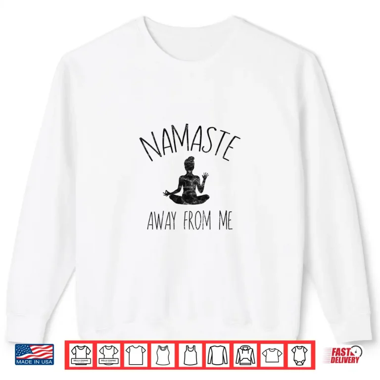 Sweatshirt NAMASTE AWAY FROM ME Shirt Funny Yoga Introvert Tee