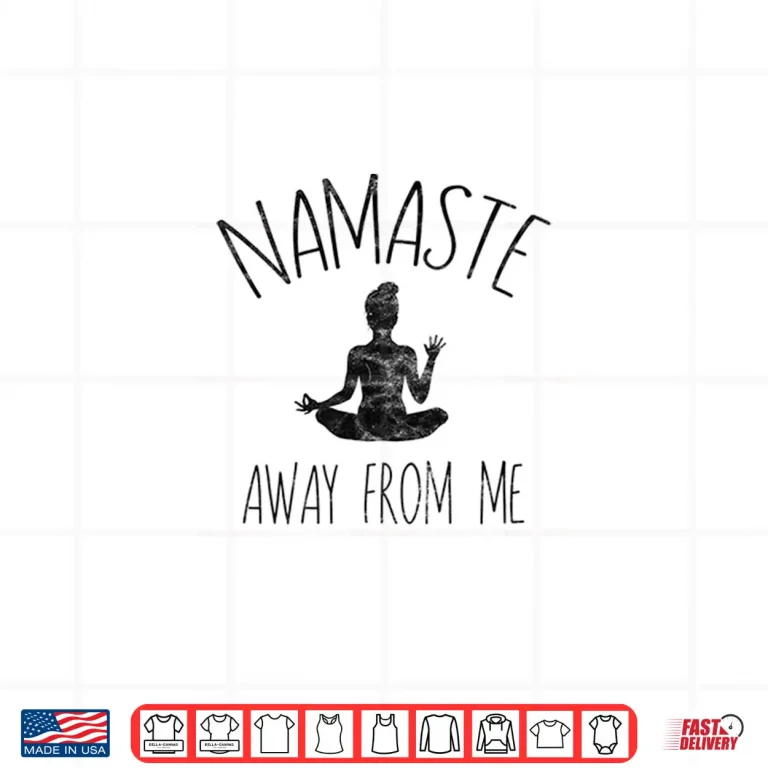 Design NAMASTE AWAY FROM ME Shirt Funny Yoga Introvert Tee