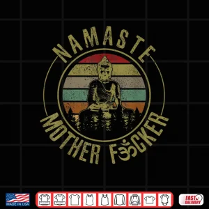 Design Namaste Mother Fcker Vintage Buddha Funny Yoga Gift Shirt