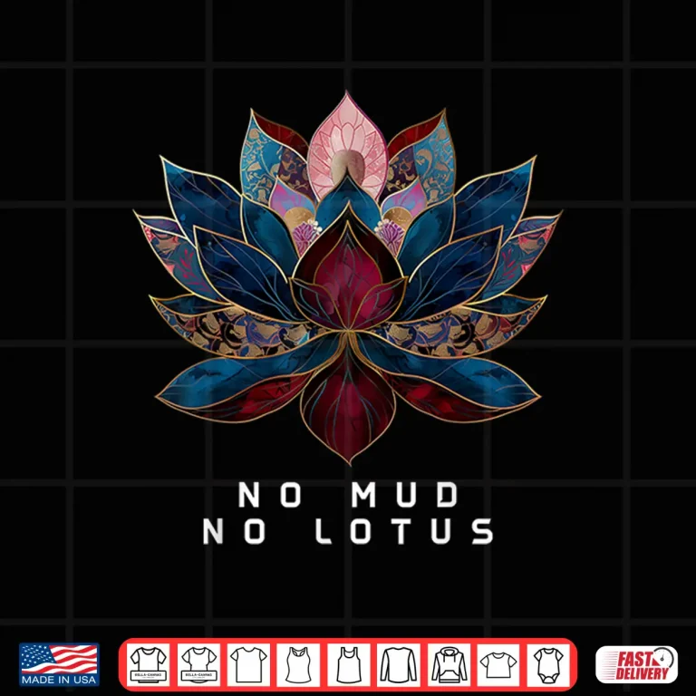 Design No Mud No Lotus Flower Zen Buddhism Buddhist Buddha Yoga Shirt