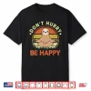 Sloth Shirt Dont Hurry Be Happy Men Women Funny Sloth Yoga Shirt