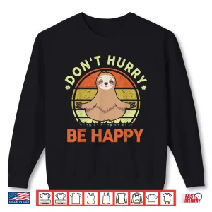 Sweatshirt Sloth Shirt Dont Hurry Be Happy Men Women Funny Sloth Yoga Shirt