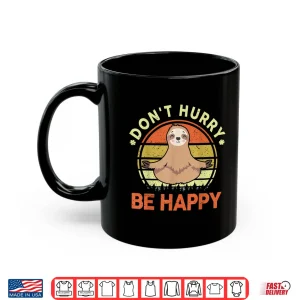 Mug Sloth Shirt Dont Hurry Be Happy Men Women Funny Sloth Yoga Shirt