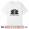 Yoga Be Here Now Fitness Workout Namaste Lotus For Women Shirt