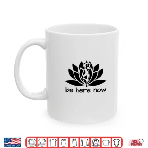 Mug Yoga Be Here Now Fitness Workout Namaste Lotus for Women Shirt