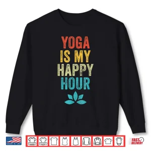 Sweatshirt Yoga Is My Happy Hour Meme Vintage Funny Yoga Saying Shirt